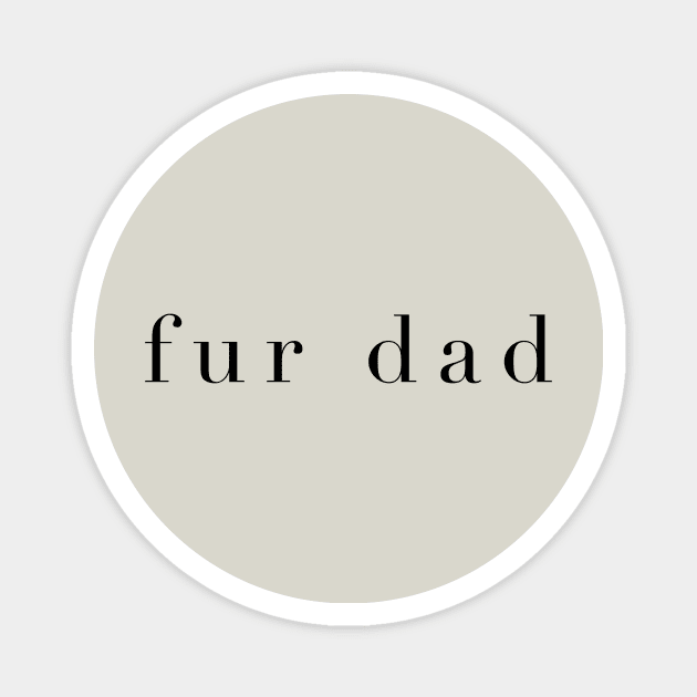 Fur Dad Magnet by The Dirty Palette